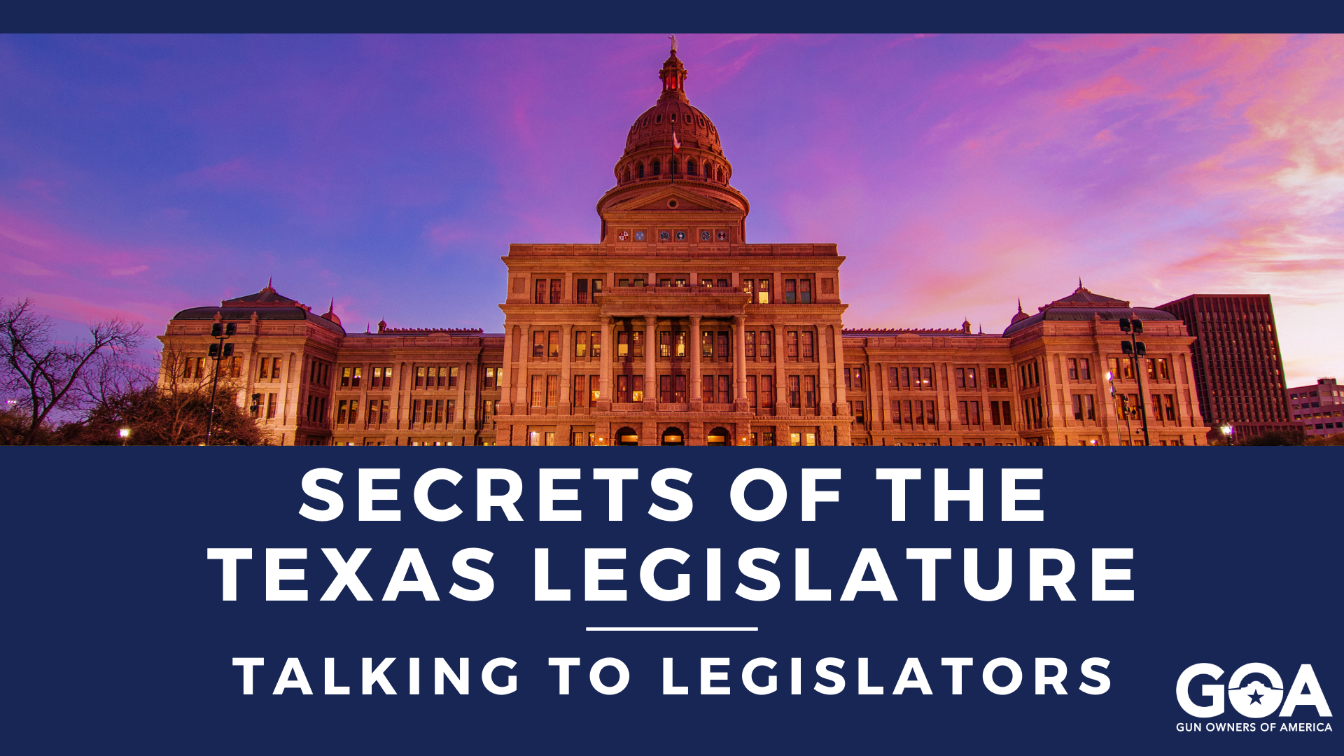 Secrets of the Texas Legislature Talking to Legislators GOA Texas